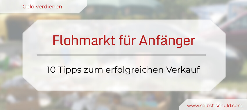 Read more about the article Flohmarkt für Anfänger: Meine 10 Tipps zum erfolgreichen Verkauf