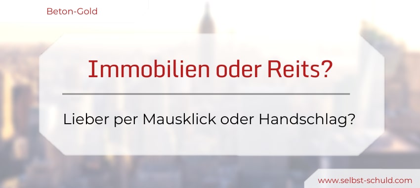 You are currently viewing Immobilien oder Reits – Mausklick oder Handschlag