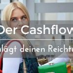 Finanzielle Freiheit: Cashflow schlägt Reichtum? Dein Geld sollte arbeiten!