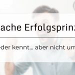 5 einfache Erfolgs-Prinzipien, die Jeder kennt aber nicht anwendet