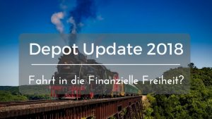 Read more about the article Depot Übersicht 2018 – Finanzielle Freiheit außer Kontrolle? (inkl. Download)