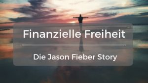 Read more about the article Finanzielle Freiheit erreichen in fünf Jahren – Die Jason Fieber Story + 21 Tipps