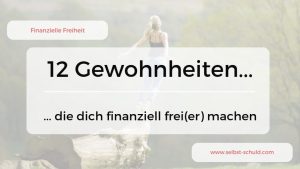 Read more about the article Finanzielle Freiheit – 12 Gewohnheiten, die dich schneller befreien (Update)