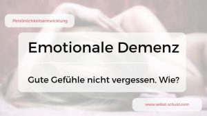 Read more about the article Emotionale Demenz – Fünf Gedanken, warum wir unsere Gefühle „vergessen“