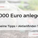 Wie 5.000 Euro anlegen? Tipps für TOP Rendite + Aktienfinder-Erfahrung