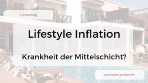 Read more about the article Lifestyle Inflation – warum die Mittelschicht kein Vermögen hat (Gastartikel)