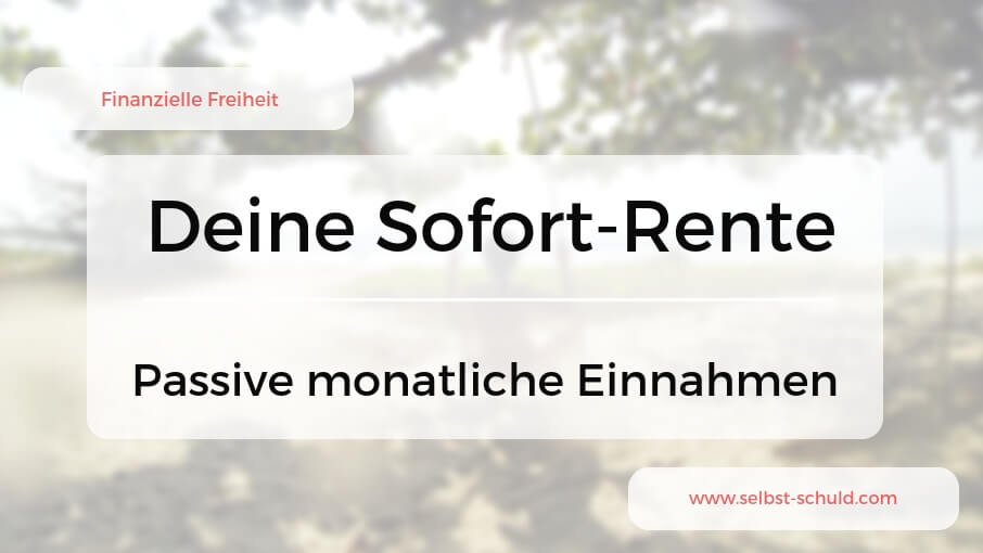 Read more about the article Passiv Geld verdienen im Monatsrhythmus + Deine eigene Sofort-Rente