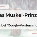 Das Muskel-Prinzip hilft dir gegen „Googeln macht dumm“ – 5 Tipps