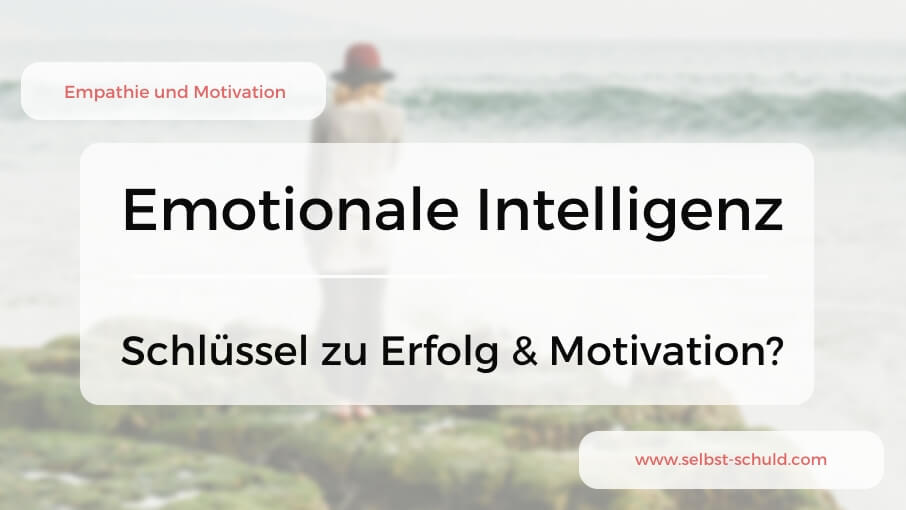 Read more about the article Emotionale Intelligenz – Dein Schlüssel zu Erfolg & Motivation? Die 4 Schritte