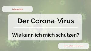 Read more about the article Coronavirus – Wie kann ich mich schützen? 12 rationale Tipps und Tricks