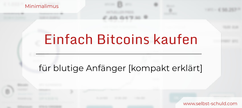 Read more about the article Einfach Bitcoins kaufen für blutige Anfänger [Erfahrung kompakt erklärt]