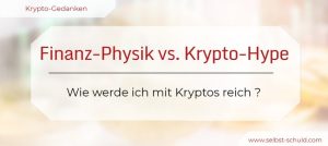 Read more about the article 7 Gesetze der Finanz-Physik ? Wie kann ich in Kryptos investieren? (Experiment)